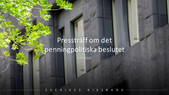 Pressträff om det penningpolitiska beslutet i juni 2024