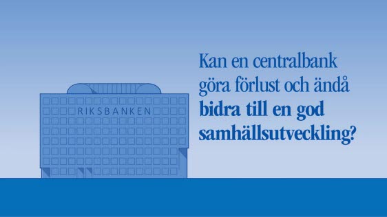 Riksbanken gör förlust men bidrar ändå till en god samhällsutveckling